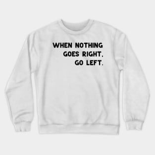 Go left Crewneck Sweatshirt